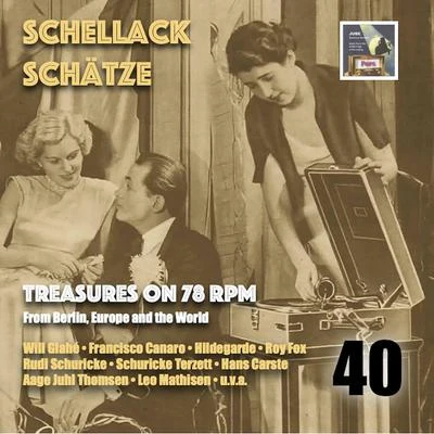 Dorothy Fields/Arthur Rebner/Arthur Freed/Hal Halifax/Fernando/Hans Joachim Bach Schellack Schätze: Treasures on 78 RPM from Berlin, Europe and the World, Vol. 40