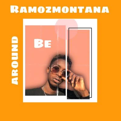 Ramozmontana Be Around