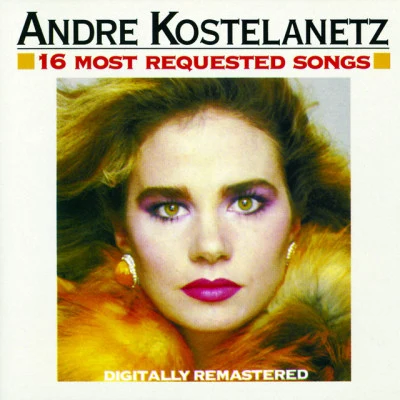 Andre Kostelanetz & His Orchestra 16 Most Requested Songs