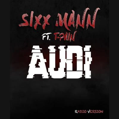 T-Pain/Sixx Mann Audi (Radio Version) [feat. T-Pain]