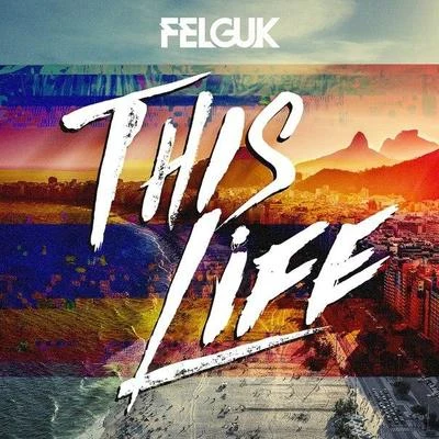 Felguk This Life