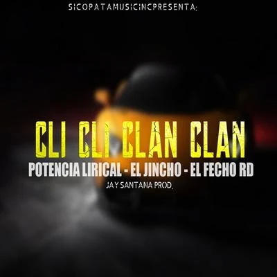 El Jincho/Potencia Lirical/El Fecho RD CLI CLI Clan Clan