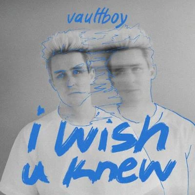 vaultboy i wish u knew