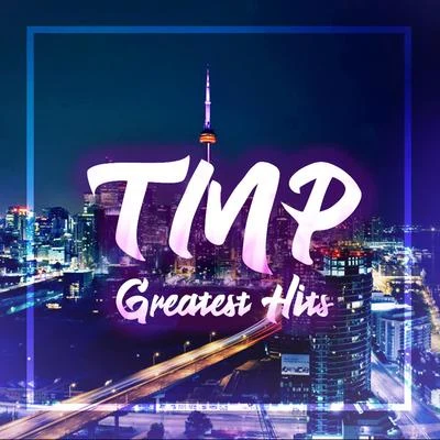 TorontoMusicPlug TMP Greatest Hits