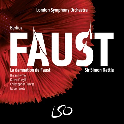 The London Symphony Orchestra/Sir Simon Rattle La Damnation de Faust, Op. 24, H. 111