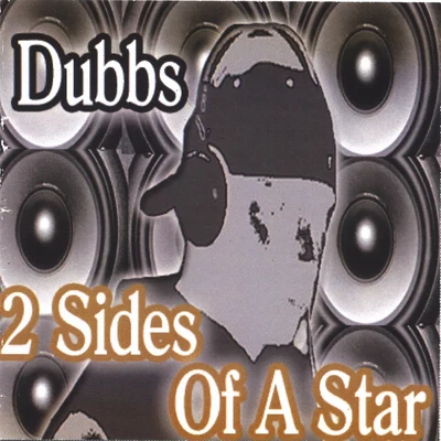 Dubbs 2 Sides Of a Star