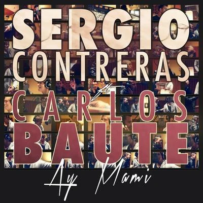 Carlos Baute/Sergio Contreras Ay mami (feat. Carlos Baute)