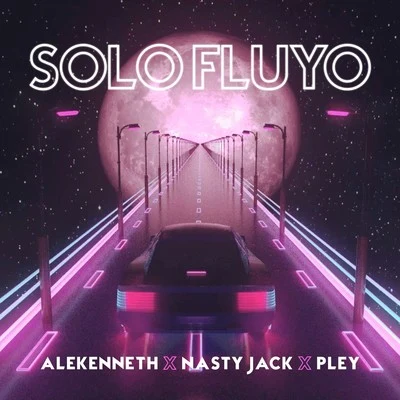 Nasty Jack/AleKenneth/Pley Solo Fluyo (feat. Nasty Jack, Pley)