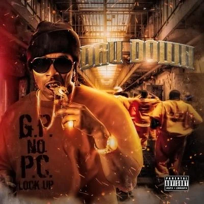 Dru Down G.P. No P.C. Lock Up