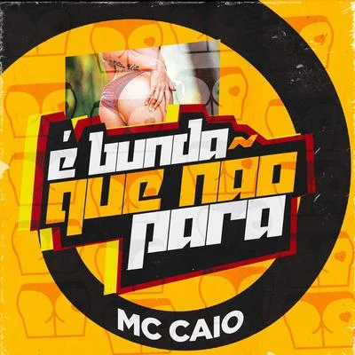 MC Caio É Bunda que Não Para