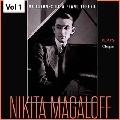 Nikita Magaloff Milestones of a Piano Legend: Nikita Magaloff, Vol. 1