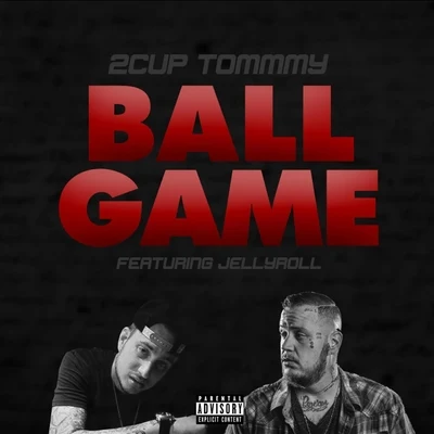 2cup Tommy/Jelly Roll Ballgame (feat. Jelly Roll)