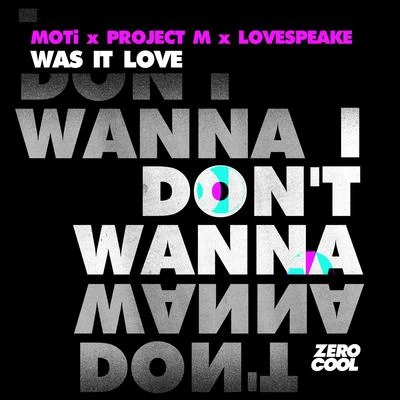 Moti/Lovespeake/Project M Was It Love