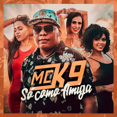 MC K9/DJ Victor Falcão Só Como Amiga