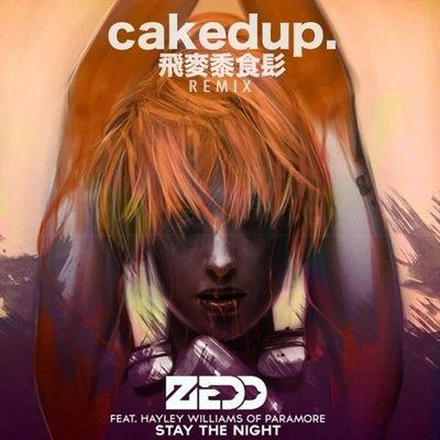 Zedd/Hayley Williams Stay The Night(Caked Up Remix)