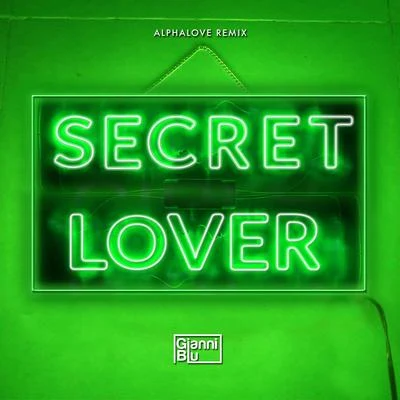 Gianni Blu Secret Lover (alphalove Remix)