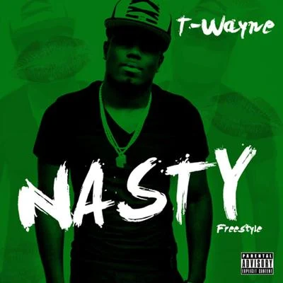 T-Wayne Nasty Freestyle