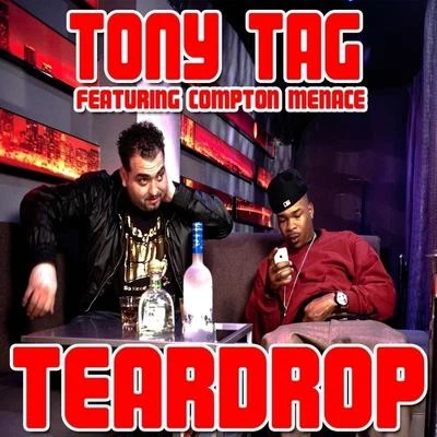 Compton Menace/Tony Tag Teardrop (feat. Compton Menace)