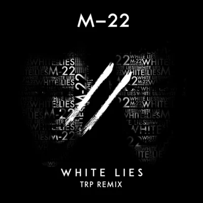 M-22 White Lies (TRP Remix)