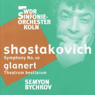 Semyon Bychkov Shostakovich: Symphony No. 10 - Glanert: Theatrum bestiarum