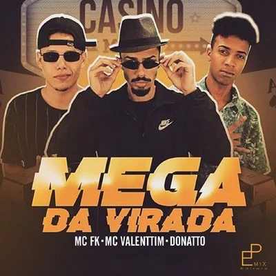 Mc Valenttim/Donatto/Mc FK Mega da Virada