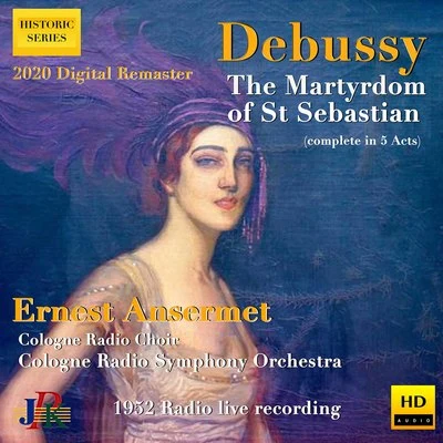 Anny Schlemm/Ernest Ansermet/Bernhard Minetti/Anni Bernards/Will Quadflieg/Martha Deisen Debussy: The Martyrdom of Saint Sebastian, L. 124