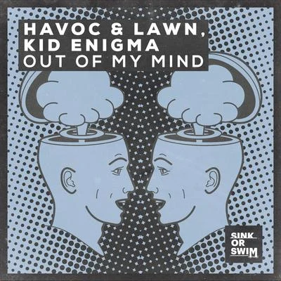 Kid Enigma/Havoc &amp; Lawn Out Of My Mind