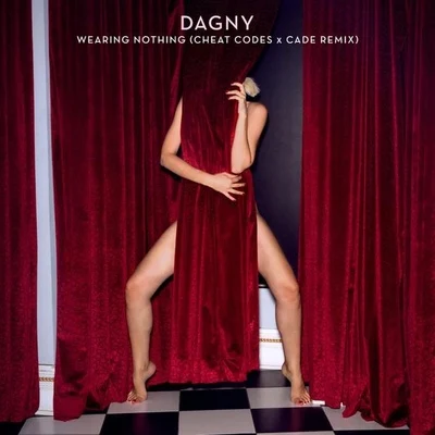 Cadé/Dagny/Cheat Codes Wearing Nothing (Cheat Codes X CADE Remix)