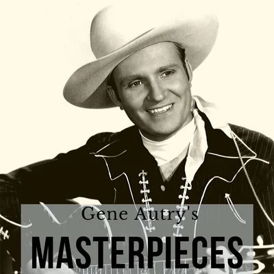 Gene Autry Gene Autrys Masterpieces