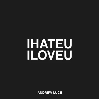 Andrew Luce I Hate U I Love U (Andrew Luce Remix)