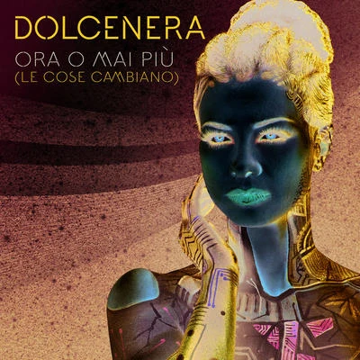 Dolcenera Ora O Mai Più (Le Cose Cambiano)