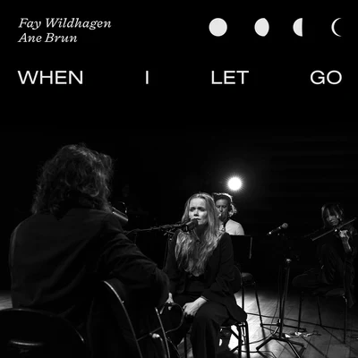 Ane Brun/Fay Wildhagen When I Let Go (Live In Oslo)