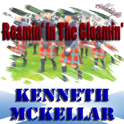 Kenneth McKellar Roamin' in the Gloamin'