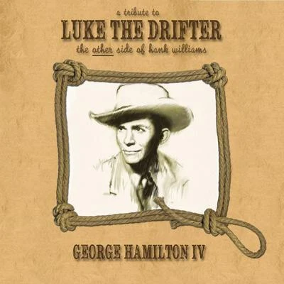 George Hamilton IV A Tribute to Luke the Drifter (The Other Side of Hank Williams)