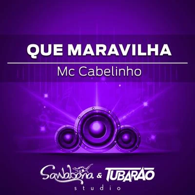 MC Cabelinho Que Maravilha