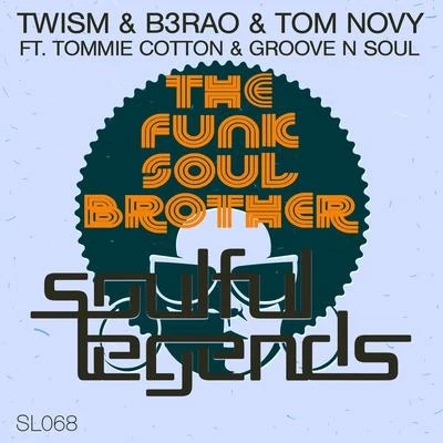 B3RAO/Twism/Tom Novy/Tom滅cotton & groove n soul The Funk Soul Brother