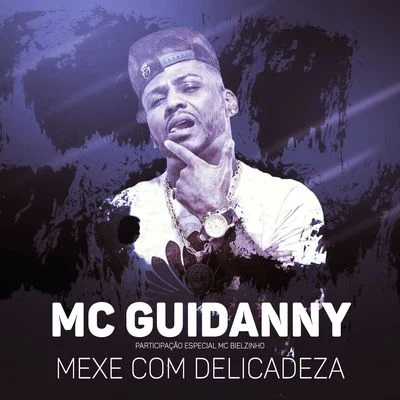 MC Guidanny Mexe com delicadeza (Participação especial de MC Bielzinho)