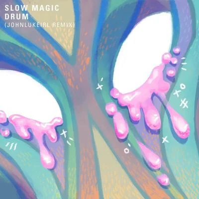 Slow Magic/Johnlukeirl Drum (Johnlukeirl Remix)