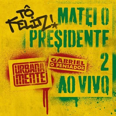 Gabriel O Pensador Tô Feliz (Matei O Presidente) 2 (Ao Vivo)