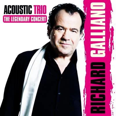 Richard Galliano Acoustic Trio: The Legendary Concert (feat. Jean-Marie Ecay & Jean-Philippe Viret) (Live)