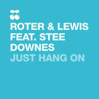 ROTER &amp; LEWIS Just Hang On