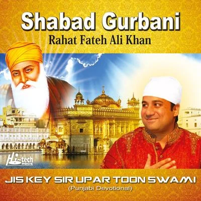 Rahat Fateh Ali Khan Shabad Gurbani - Jis Key Sir Upar Toon Swami Vol. 37