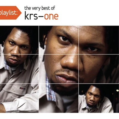 KRS-One Playlist: The Very Best Of KRS-One (Live From Caucus Mountain Remix)