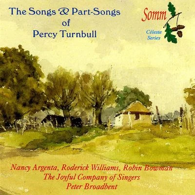 Peter Broadbent TURNBULL, P.: Vocal Music (The Songs and Part-Songs) (Argenta, R. Williams, Joyful Company of Singers, Bowman, Broadbent)