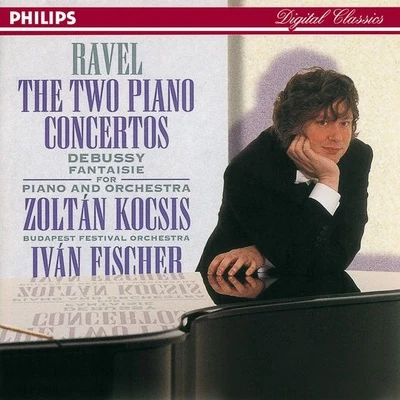 Zoltán Kocsis Ravel: Piano ConcertosDebussy: Fantaisie for Piano & Orchestra