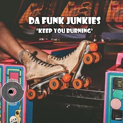 Da Funk Junkies Keep You Burning