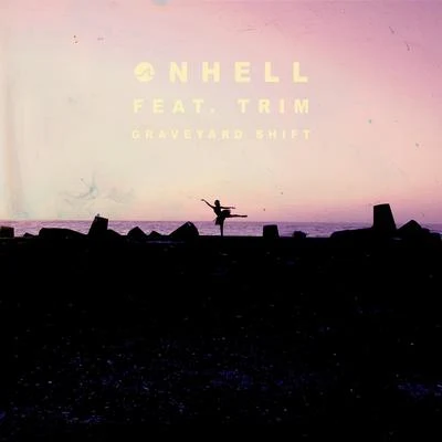 Onhell/Trim Graveyard Shift feat. Trim