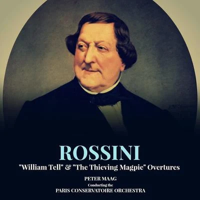 Gioachino Rossini Rossini: William Tell & The Thieving Magpie Overtures