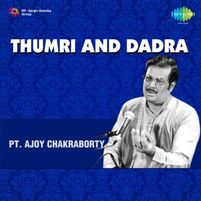 Pandit Ajoy Chocroborty/Ajoy Chakrabarty Thumri And Dadra