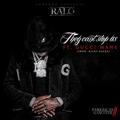 Ralo They Cant Stop Us (feat. Gucci Mane)